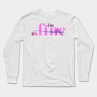 I'm Fine, It's Fine, Everything's Fine Illustration Long Sleeve T-Shirt